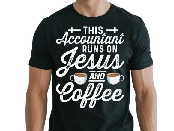Accountant Runs on Jesus and Coffee SVG T-Shirt Designs