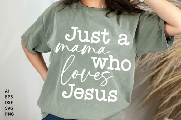 Just a Mama Who Loves Jesus SVG T-Shirt Designs