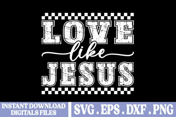 Love Like Jesus Christian SVG PNG for T-Shirt Designs