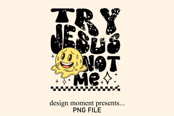 Try Jesus Not Me PNG for T-Shirt Designs